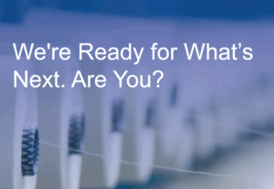 We're ready for what's next. Are you?